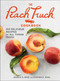 The Peach Truck Cookbook (100 Delicious Recipes for All Things Peach) by Stephen K. Rose, Jessica N. Rose, 9781501192678