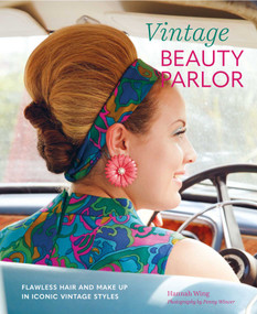 Vintage Beauty Parlor (Flawless hair and make-up in iconic vintage styles) - 9781788791892 by Hannah Wing, 9781788791892