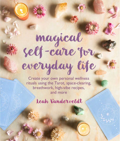 Magical Self-Care for Everyday Life by Leah Vanderveldt, 9781782498513
