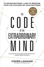 The Code of the Extraordinary Mind (10 Unconventional Laws to Redefine Your Life and Succeed on Your Own Terms) - 9780593135822 by Vishen Lakhiani, 9780593135822