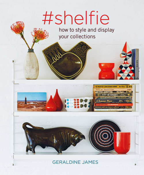 #shelfie (How to style and display your collections) by Geraldine James, 9781782498445