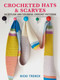 Crocheted Hats and Scarves (35 stylish and colorful crochet patterns) by Nicki Trench, 9781782498407