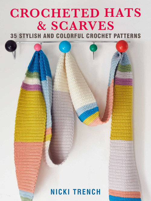 Crocheted Hats and Scarves (35 stylish and colorful crochet patterns) by Nicki Trench, 9781782498407