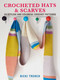 Crocheted Hats and Scarves (35 stylish and colorful crochet patterns) by Nicki Trench, 9781782498407