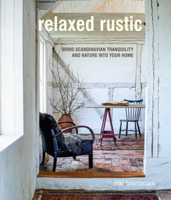 Relaxed Rustic (Bring Scandinavian tranquility and nature into your home) by Niki Brantmark, 9781782498148