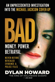 Bad (An Unprecedented Investigation into the Michael Jackson Cover-Up) by Dylan Howard, 9781510755093