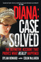 Diana: Case Solved (The Definitive Account That Proves What Really Happened) by Dylan Howard, Colin McLaren, 9781510755031