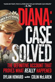 Diana: Case Solved (The Definitive Account That Proves What Really Happened) by Dylan Howard, Colin McLaren, 9781510755031