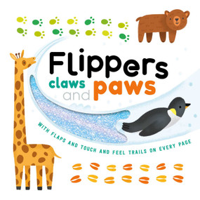 Flippers, Claws and Paws (with Touch & Feel Trails and Lift-the-Flaps) by IglooBooks, Andy Passchier, 9781838528577