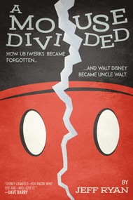 A Mouse Divided (How Ub Iwerks Became Forgotten, and Walt Disney Became Uncle Walt) - 9781642930931 by Jeff Ryan, 9781642930931