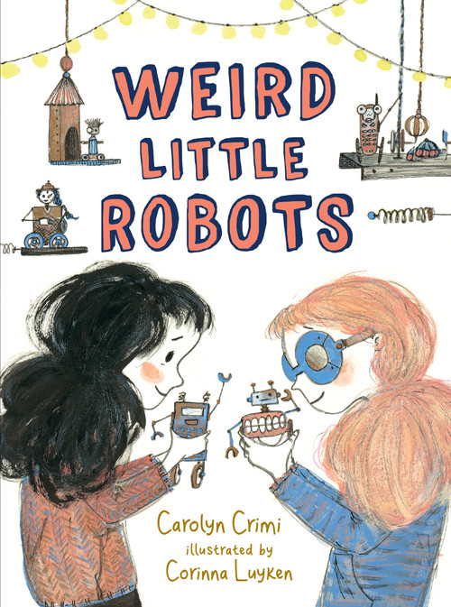 Weird Little Robots by Carolyn Crimi, Corinna Luyken, 9780763694937