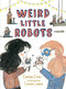 Weird Little Robots by Carolyn Crimi, Corinna Luyken, 9780763694937