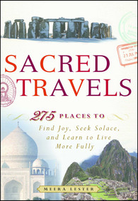 Sacred Travels (274 Places to Find Joy, Seek Solace, and Learn to Live More Fully) by Meera Lester, 9781440524899