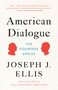 American Dialogue (The Founders and Us) - 9780804172479 by Joseph J. Ellis, 9780804172479