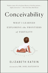 Conceivability (What I Learned Exploring the Frontiers of Fertility) - 9781501142376 by Elizabeth Katkin, 9781501142376