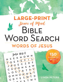 Peace of Mind Bible Word Search: Words of Jesus (150 Puzzles to Enjoy!) by Linda Peters, 9781680995718