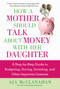 How a Mother Should Talk About Money with Her Daughter (A Step-by-Step Guide to Budgeting, Saving, Investing, and Other Important Lessons) by Aja McClanahan, 9781621537427