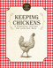 Keeping Chickens (A Practical Journal for Life Out Here) by Skyhorse Publishing, 9781510750968