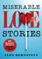 Miserable Love Stories (25 Romantic Disasters That Are Worse Than Yours) by Alex Bernstein, 9781631585838