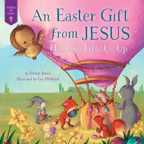 Easter Gift from Jesus (His Love Lifts Us Up) by Susan Jones, Lee Holland, 9781680995695