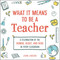 What It Means to Be a Teacher (A Celebration of the Humor, Heart, and Hero in Every Classroom) by Jenn Larson, 9781507212486