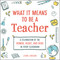 What It Means to Be a Teacher (A Celebration of the Humor, Heart, and Hero in Every Classroom) by Jenn Larson, 9781507212486