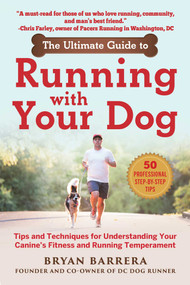 The Ultimate Guide to Running with Your Dog (Tips and Techniques for Understanding Your Canine's Fitness and Running Temperament) by Bryan Barrera, 9781510750708