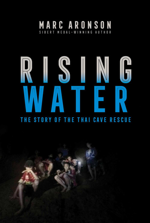 Rising Water (The Story of the Thai Cave Rescue) by Marc Aronson, 9781534444140