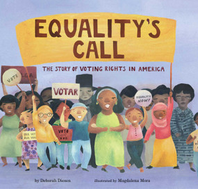Equality's Call (The Story of Voting Rights in America) by Deborah Diesen, Magdalena Mora, 9781534439580