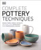 Complete Pottery Techniques (Design, Form, Throw, Decorate and More, with Workshops from Professional Makers) by DK, 9781465484758