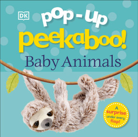 Pop-Up Peekaboo! Baby Animals (An Adorable Surprise Under Every Flap!) by DK, 9781465490513