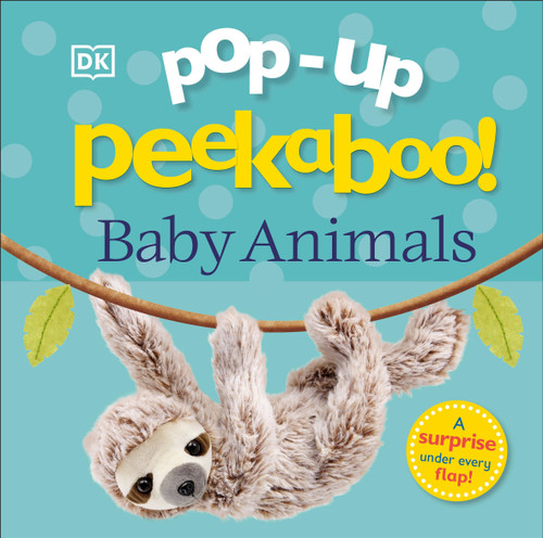 Pop-Up Peekaboo! Baby Animals (An Adorable Surprise Under Every Flap!) by DK, 9781465490513