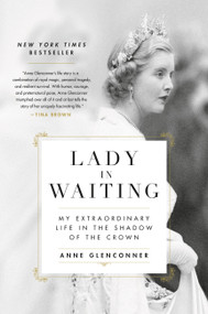 Lady in Waiting (My Extraordinary Life in the Shadow of the Crown) by Anne Glenconner, 9780306846366