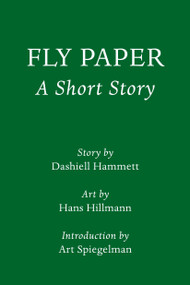 Fly Paper: A Short Story (Introduction by Art Spiegelman) by Dashiell Hammett, Hans Hillmann, Art Spiegelman, 9781524748777