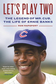 Let's Play Two (The Legend of Mr. Cub, the Life of Ernie Banks) - 9780316318624 by Ron Rapoport, 9780316318624