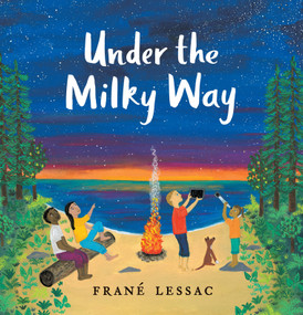 Under the Milky Way (Traditions and Celebrations Beneath the Stars) by Frané Lessac, Frané Lessac, 9781536200959