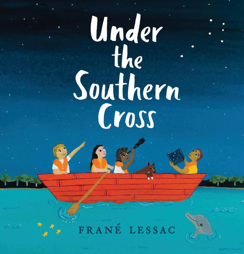 Under the Southern Cross by Frané Lessac, Frané Lessac, 9781536202267