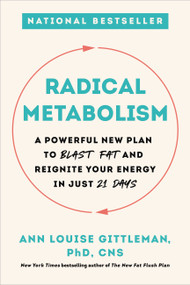 Radical Metabolism (A Powerful New Plan to Blast Fat and Reignite Your Energy in Just 21 Days) - 9780738234717 by Ann Louise Gittleman, 9780738234717
