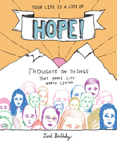 Your Life Is a Life of Hope! (Thoughts on Things That Make Life Worth Living) by Lord Birthday, 9781524851620