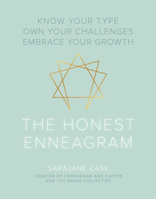 The Honest Enneagram (Know Your Type, Own Your Challenges, Embrace Your Growth) by Sarajane Case, 9781524854027