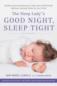 The Sleep Lady's Good Night, Sleep Tight (Gentle Proven Solutions to Help Your Child Sleep Without Leaving Them to Cry it Out) by Kim West, Joanne Kenen, 9780738286136