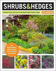 Shrubs and Hedges (Discover, Grow, and Care for the World's Most Popular Plants) by Eva Monheim, 9780760366844
