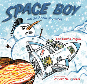Space Boy and the Snow Monster by Dian Curtis Regan, Robert Neubecker, 9781590789575
