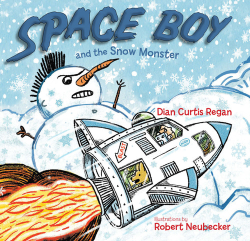 Space Boy and the Snow Monster by Dian Curtis Regan, Robert Neubecker, 9781590789575
