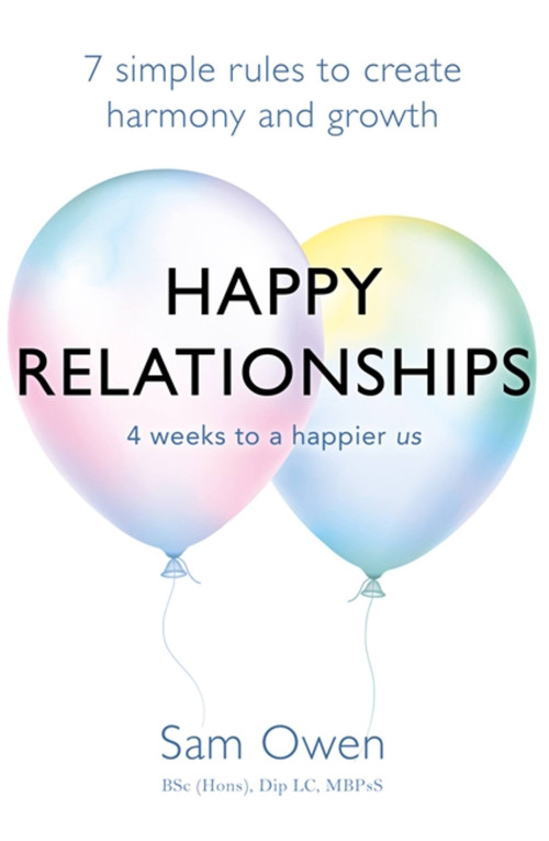 Happy Relationships (7 simple rules to create harmony and growth) by Sam Owen, 9781409171416