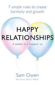 Happy Relationships (7 simple rules to create harmony and growth) by Sam Owen, 9781409171416