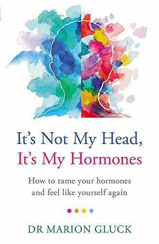 It's Not My Head, It's My Hormones (A guide to understanding and reclaiming hormone health) by Marion Gluck, 9781409178569
