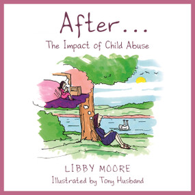 After... (The Impact of Child Abuse) by Libby Moore, Tony Husband, 9781472144256