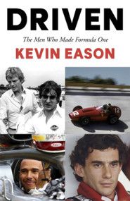 Driven (The Men Who Made Formula One) by Kevin Eason, 9781473684553