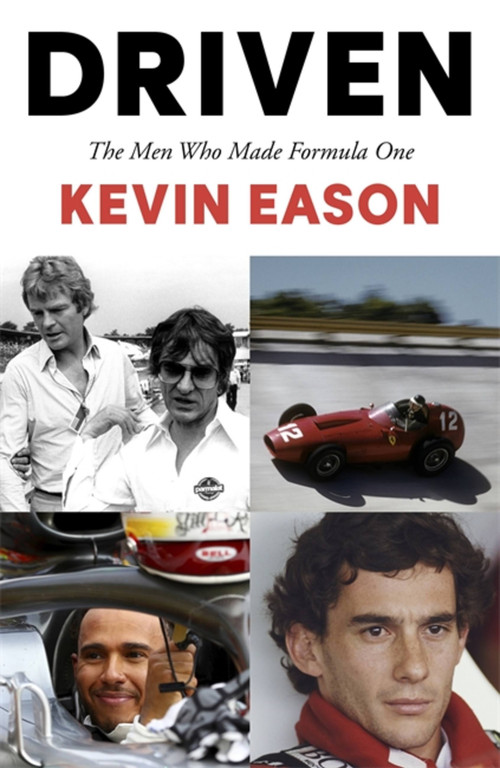 Driven (The Men Who Made Formula One) by Kevin Eason, 9781473684553